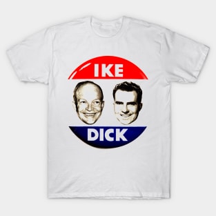 I LIKE IKE AND DICK T-Shirt